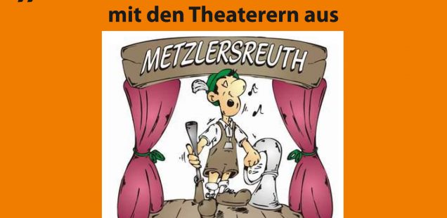 "Das wahre Leben" mit den Theaterern aus Metzlersreuth - Stärke antrinken der Bayreuther Gemeinschaft